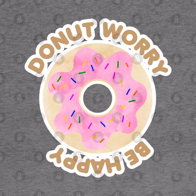 Donut Worry Be Happy by MutchiDesign